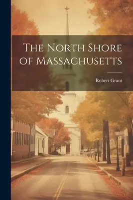 Severní pobřeží Massachusetts - The North Shore of Massachusetts