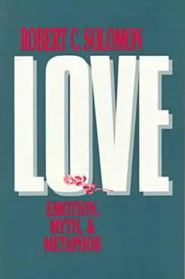 Láska: Emoce, mýtus a metafora - Love: Emotion, Myth, and Metaphor