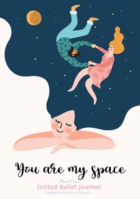Deník s puntíkovaným odrážedlem - You are My Space (Ty jsi můj prostor): Střední A5 - 5,83X8,27 - Dotted Bullet Journal - You are My Space: Medium A5 - 5.83X8.27