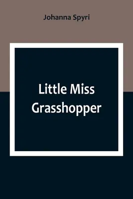 Malá slečna Grasshopper - Little Miss Grasshopper