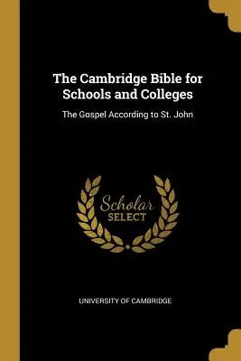 The Cambridge Bible for Schools and Colleges (Cambridgeská bible pro školy a univerzity): Jan, pro školy a učiliště: The Cambridge Cambridge University: The Evangelium According to St John (Evangelium podle svatého Jana) - The Cambridge Bible for Schools and Colleges: The Gospel According to St. John