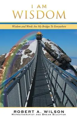 Já jsem moudrost: Moudrost a slova jsou mými mosty na všechny strany - I Am Wisdom: Wisdom and Words Are My Bridges Every-Way