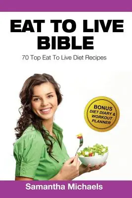 Jídlem k životu Dieta: Kniha: 70 nejlepších receptů (s dietním deníkem a tréninkovým deníkem) - Eat to Live Diet: Top 70 Recipes (with Diet Diary & Workout Journal)