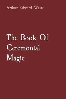 Kniha obřadní magie - The Book Of Ceremonial Magic