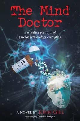 Doktor mysli: Odhalující obraz korupce v psychofarmakologii - The Mind Doctor: A revealing portrayal of psychopharmacology corruption