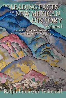 Přední fakta z dějin Nového Mexika, svazek I (měkká vazba) - The Leading Facts of New Mexican History, Vol. I (Softcover)