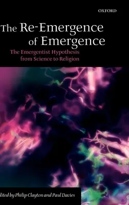 The Re-Emergence of Emergence (Znovuzrození vynořování): Emergentistická hypotéza: od vědy k náboženství - The Re-Emergence of Emergence: The Emergentist Hypothesis from Science to Religion