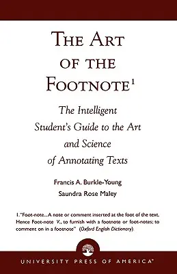 Umění poznámky pod čarou: Průvodce inteligentního studenta uměním a vědou o anotování textů - The Art of the Footnote: The Intelligent Student's Guide to the Art and Science of Annotating Texts