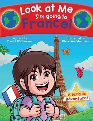 Podívej se na mě, jedu do Francie!: A Bilingual Adventure! - Look at Me I'm going to France!: A Bilingual Adventure!