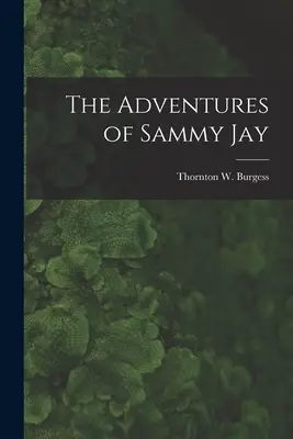 Dobrodružství Sammyho Jaye (Burgess Thornton W. (Thornton Waldo)) - The Adventures of Sammy Jay (Burgess Thornton W. (Thornton Waldo))