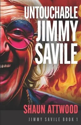 Nedotknutelný Jimmy Savile: Jimmy Savile: Hlubší ponor než seriály BBC The Reckoning a Netflix Jimmy Savile: A British Horror Story - Untouchable Jimmy Savile: A Deeper Dive than The BBC's The Reckoning and Netflix's Jimmy Savile: A British Horror Story