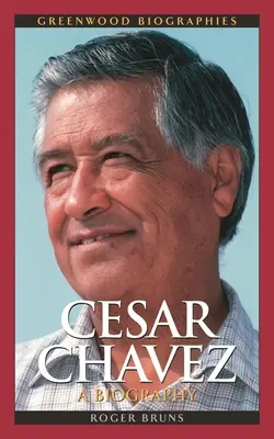 Cesar Chavez: Životopis - Cesar Chavez: A Biography