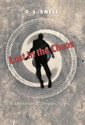 Ztraceni v chaosu: Immanence, zoufalství, naděje - Lost in the Chaos: Immanence, Despair, Hope