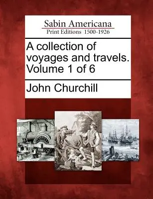 Sbírka cest a zážitků z cest. Svazek 1 z 6 - A collection of voyages and travels. Volume 1 of 6