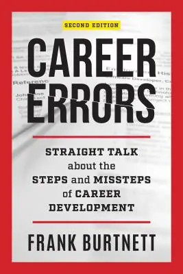 Kariérní chyby: Přímá řeč o krocích a omylech v kariérním rozvoji, 3. vydání. - Career Errors: Straight Talk about the Steps and Missteps of Career Development