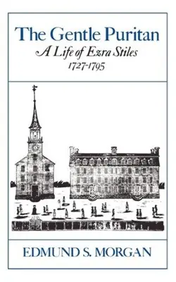 Jemný puritán: Život Ezry Stilese 1727-1795 - The Gentle Puritan: A Life of Ezra Stiles 1727-1795
