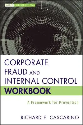 Podnikové podvody a vnitřní kontrola Pracovní sešit: Rámec pro prevenci - Corporate Fraud and Internal Control Workbook: A Framework for Prevention