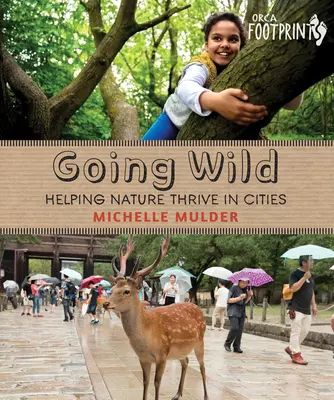 Going Wild: Pomáháme přírodě ve městech prosperovat - Going Wild: Helping Nature Thrive in Cities