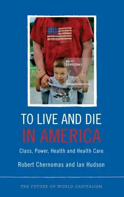 Žít a zemřít v Americe: Třída, moc, zdraví a zdravotní péče - To Live and Die in America: Class, Power, Health and Healthcare