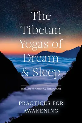 Tibetské jógy snu a spánku: Tibetská tibetská jóga: cvičení k probuzení - The Tibetan Yogas of Dream and Sleep: Practices for Awakening