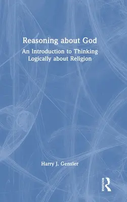 Rozumění o Bohu: Úvod do logického myšlení o náboženství. - Reasoning about God: An Introduction to Thinking Logically about Religion