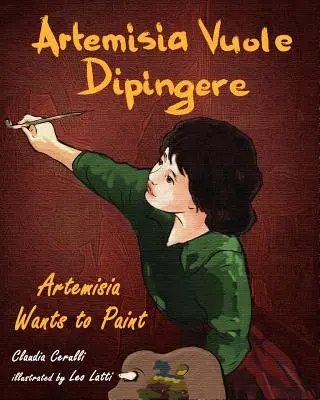 Artemisia Vuole Dipingere - Artemisia chce malovat, příběh italské umělkyně Artemisie Gentileschiové - Artemisia Vuole Dipingere - Artemisia Wants to Paint, a Tale about Italian Artist Artemisia Gentileschi