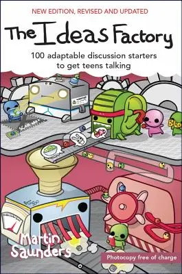 Továrna na nápady: 100 adaptabilních podnětů k diskusi, které přimějí dospívající k rozhovoru - The Ideas Factory: 100 Adaptable Discussion Starters to Get Teens Talking