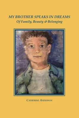 Můj bratr mluví ve snech: O rodině, kráse a sounáležitosti - My Brother Speaks in Dreams: Of Family, Beauty & Belonging