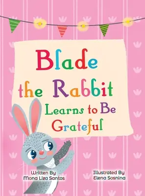 Králík Blade se učí být vděčný (Příběh vděčnosti pro děti) - Blade the Rabbit Learns to Be Grateful (Gratitude Story for Children)
