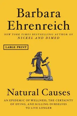 Přirozené příčiny: Epidemie zdraví, jistota umírání a zabíjení se pro delší život - Natural Causes: An Epidemic of Wellness, the Certainty of Dying, and Killing Ourselves to Live Longer