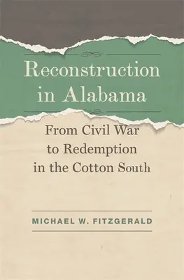 Rekonstrukce v Alabamě: Od občanské války k vykoupení na bavlníkovém Jihu - Reconstruction in Alabama: From Civil War to Redemption in the Cotton South