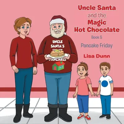 Strýček Santa a kouzelná horká čokoláda: Palačinkový pátek - Uncle Santa and The Magic Hot Chocolate: Pancake Friday
