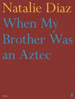 Když byl můj bratr Aztékem - When My Brother Was an Aztec