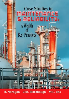 Případové studie z oblasti údržby a spolehlivosti: Vědecké studie spolehlivosti a údržby: bohatství osvědčených postupů - Case Studies in Maintenance and Reliability: A Wealth of Best Practices