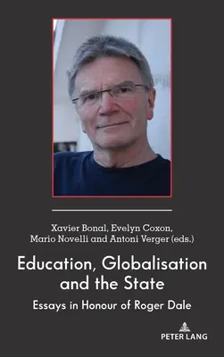 Vzdělávání, globalizace a stát: Essays in Honour of Roger Dale - Education, Globalisation and the State: Essays in Honour of Roger Dale