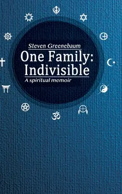 Jedna rodina: Nedělitelná: Duchovní memoáry: Neoddělitelní - One Family: Indivisible: A spiritual memoir