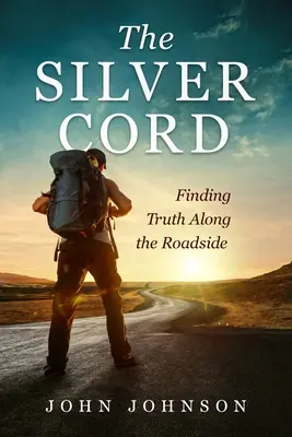 Stříbrná šňůra: Stříbrná stuha: Hledání pravdy u cesty - The Silver Cord: Finding Truth Along the Roadside