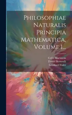 Philosophiae Naturalis Principia Mathematica, svazek 1... - Philosophiae Naturalis Principia Mathematica, Volume 1...
