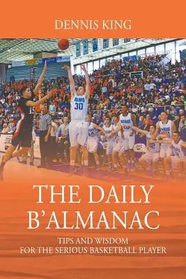 Denní almanach B'Almanach: Tipy a moudrost pro vážné hráče basketbalu - The Daily B'Almanac: Tips and Wisdom for the Serious Basketball Player