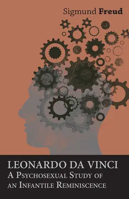 Leonardo da Vinci - Psychosexuální studie infantilní reminiscence - Leonardo da Vinci - A Psychosexual Study of an Infantile Reminiscence
