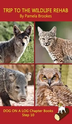 Trip To The Wildlife Rehab Chapter Book (Výlet do léčebny divoké zvěře): Knihy s hláskami pomáhají rozvíjejícím se čtenářům, včetně studentů s dyslexií, naučit se číst (Krok 10 v knize) - Trip To The Wildlife Rehab Chapter Book: Sound-Out Phonics Books Help Developing Readers, including Students with Dyslexia, Learn to Read (Step 10 in