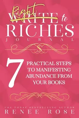 Write to Riches Journal: Pracovní sešit k 7 praktickým krokům k manifestaci hojnosti z vašich knih - Write to Riches Journal: A Workbook for the 7 Practical Steps to Manifesting Abundance from Your Books