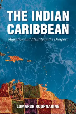 Indický Karibik: migrace a identita v diaspoře - Indian Caribbean: Migration and Identity in the Diaspora