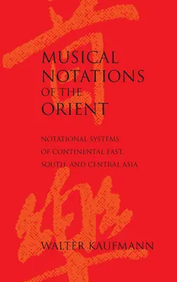 Hudební notace Orientu: Notační systémy kontinentální východní, jižní a střední Asie - Musical Notations of the Orient: Notational Systems of Continental East, South, and Central Asia