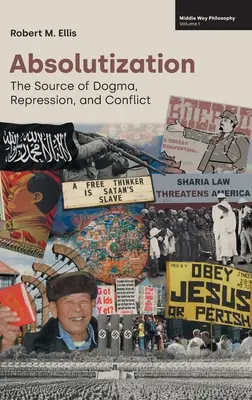 Absolutizace: Zdroj dogmat, represí a konfliktů - Absolutization: The Source of Dogma, Repression, and Conflict