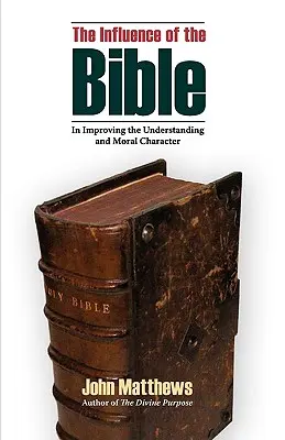 Vliv Bible na zlepšení chápání a mravního charakteru - The Influence of the Bible in Improving the Understanding and Moral Character