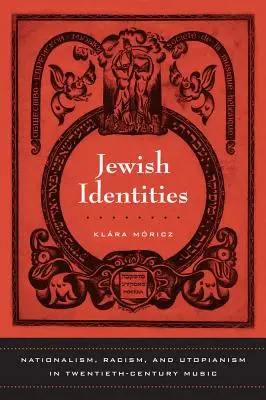 Židovské identity: Národní nacionalismus, rasismus a utopismus v hudbě dvacátého století, svazek 8 - Jewish Identities: Nationalism, Racism, and Utopianism in Twentieth-Century Music Volume 8