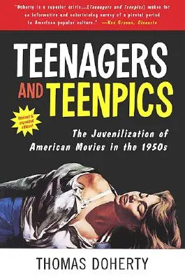 Teenageři a teenageři: Dospívání amerických filmů v 50. letech 20. století. - Teenagers and Teenpics: The Juvenilization of American Movies in the 1950's