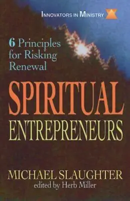 Duchovní podnikatelé: 6 zásad pro riskantní obnovu - Spiritual Entrepreneurs: 6 Principles for Risking Renewal