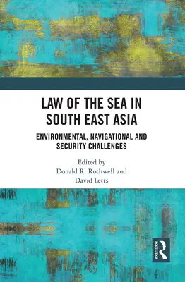 Mořské právo v jihovýchodní Asii: Výzvy v oblasti životního prostředí, plavby a bezpečnosti - Law of the Sea in South East Asia: Environmental, Navigational and Security Challenges